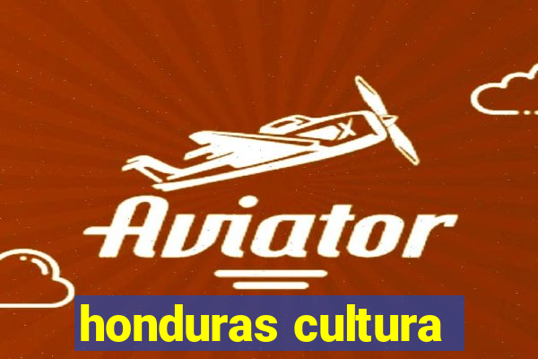 honduras cultura